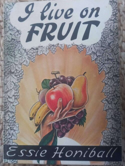 I Live on Fruit1 I Live On Fruit — Essie Honiball *SIGNED* secondhand book