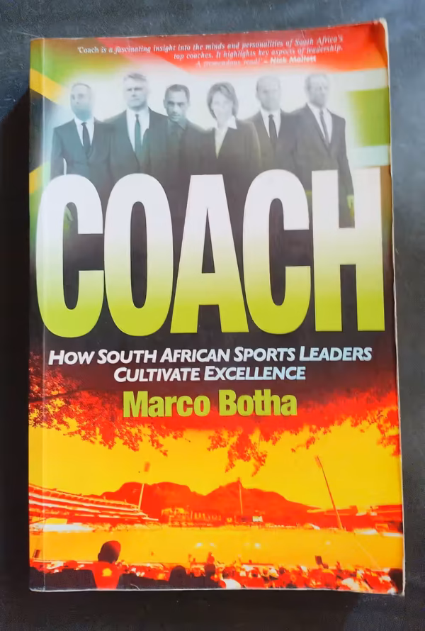 Coach: How South African Sports Leaders Cultivate Excellence – Marco Botha secondhand book