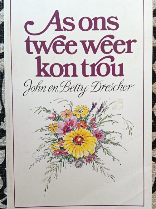As Ons Twee Weer Kon Trou – John En Betty Drescher secondhand book