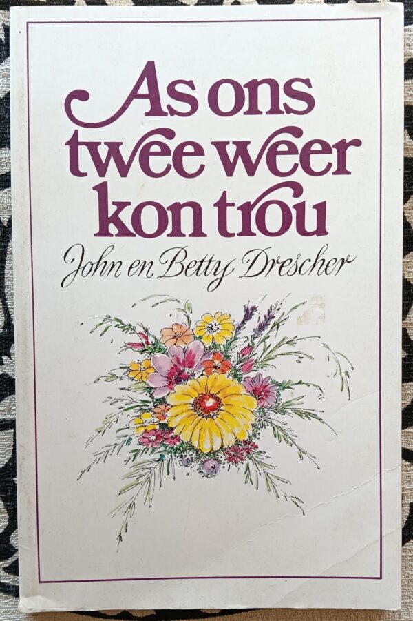 As Ons Twee Weer Kon Trou – John En Betty Drescher secondhand book