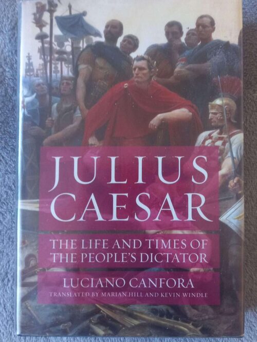Julius Caesar: The Life And Times Of The People’s Dictator — Luciano Canfora secondhand book