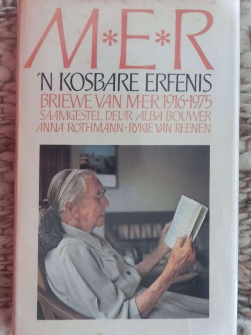 M.E.R: ‘n Kosbare Erfenis: Briewe 1916-1975 — Alba Bouwer, Rykie Van Reenen secondhand book