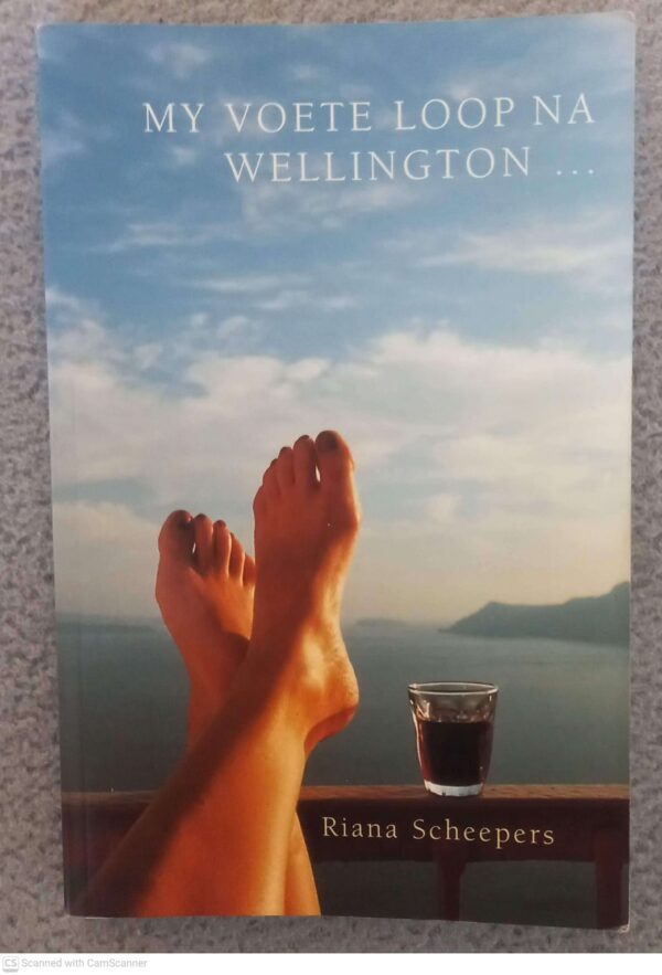 My Voete Loop Na Wellington: ‘n Rubriekkeur — Riana Scheepers secondhand book
