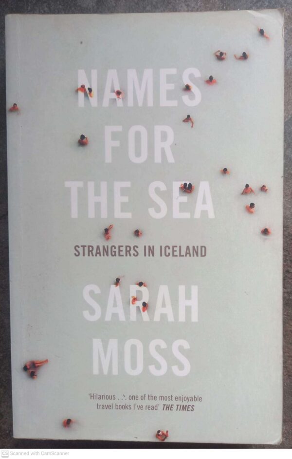 Names for the Sea1 Names For The Sea: Strangers In Iceland — Sarah Moss secondhand book