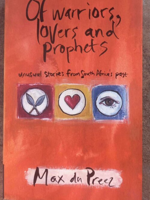 Of Warriors, Lovers And Prophets — Max Du Preez secondhand book