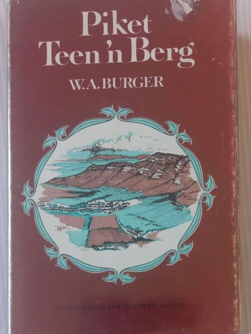 Piket Teen ‘n Berg: Die Geskiedenis Van Piketberg 1660-1970 — W. A. Burger secondhand book