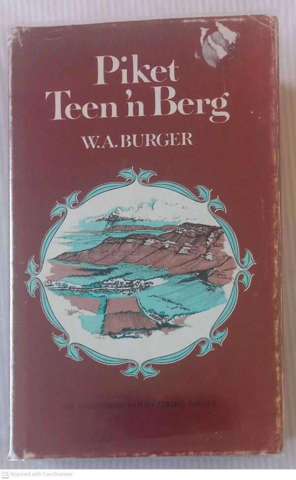 Piket Teen ‘n Berg: Die Geskiedenis Van Piketberg 1660-1970 — W. A. Burger secondhand book