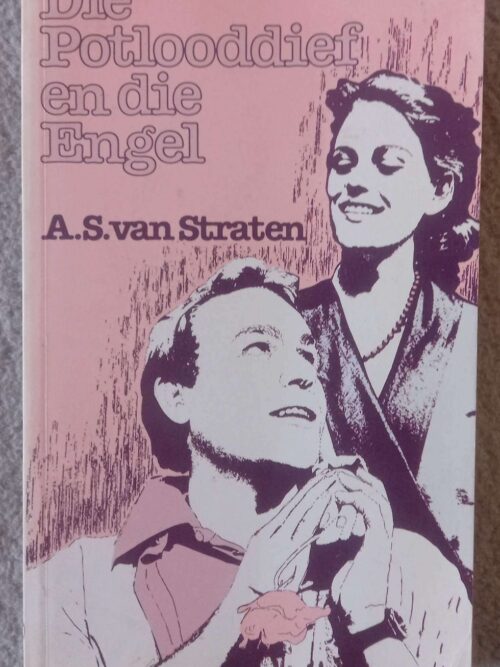 Die Potlooddief En Die Engel — A.S. Van Straten secondhand book