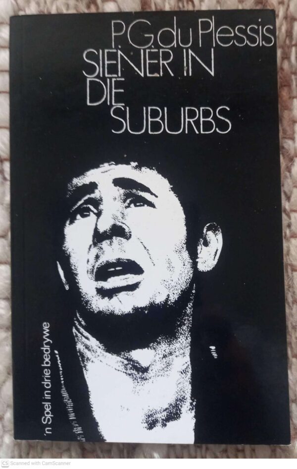 Siener In Die Suburbs: ‘n Spel In Drie Bedrywe — P. G. Du Plessis secondhand book