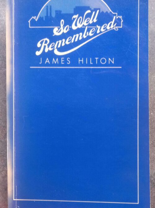 So Well Remembered1 So Well Remembered — James Hilton secondhand book