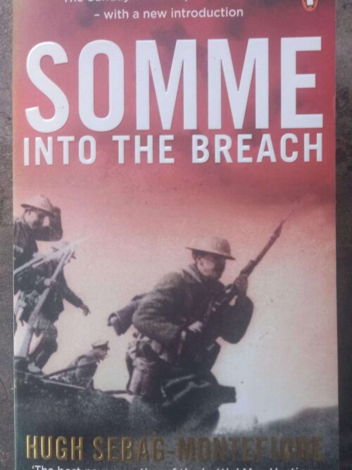 Somme1 Somme: Into The Breach — Hugh Sebag-Montefiore secondhand book