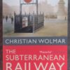The Subterranean Railway — Christian Wolmar secondhand book