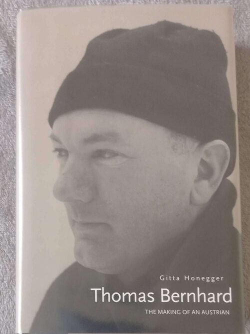 Thomas Bernhard: The Making Of An Austrian — Gitta Honeg secondhand book