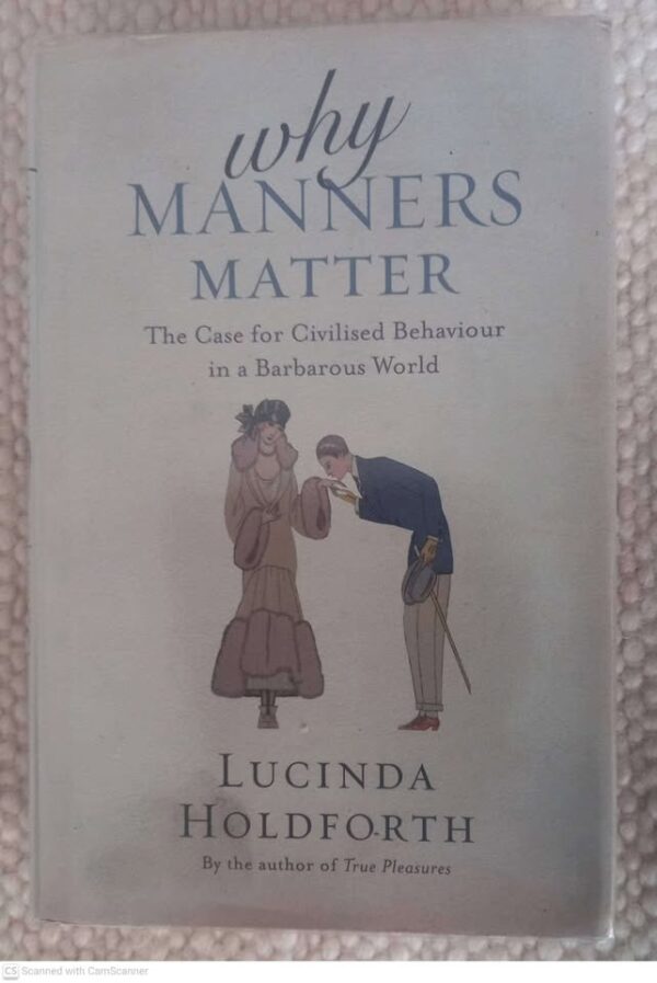 Why Manners Matter — Lucinda Holdforth secondhand book