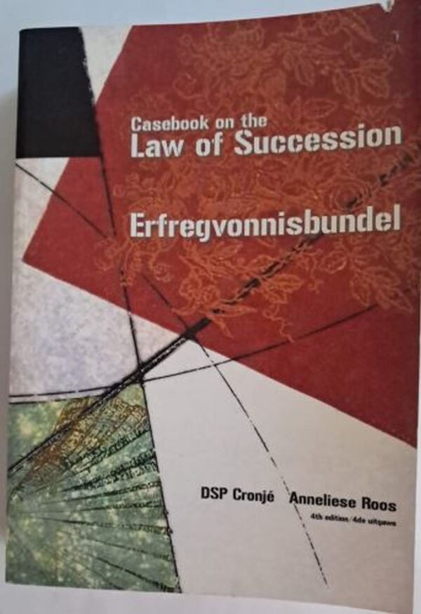 Casebook On The Law Of Succession / Erfregvonnisbundel – D.S.P. Cronje, A. Roos secondhand book