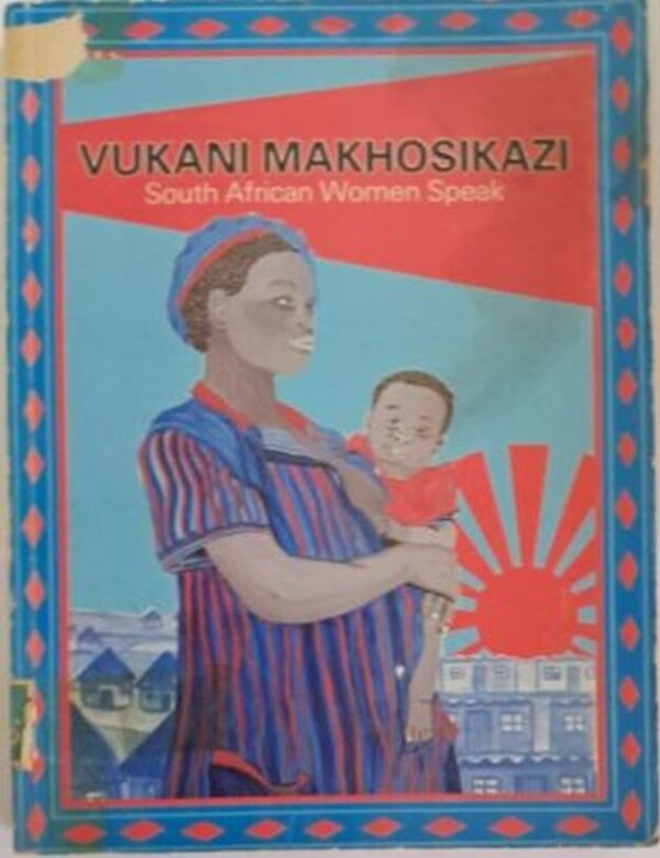 Vukani Makhosikazi: South African Women Speak – Jane Barrett Et Al secondhand book
