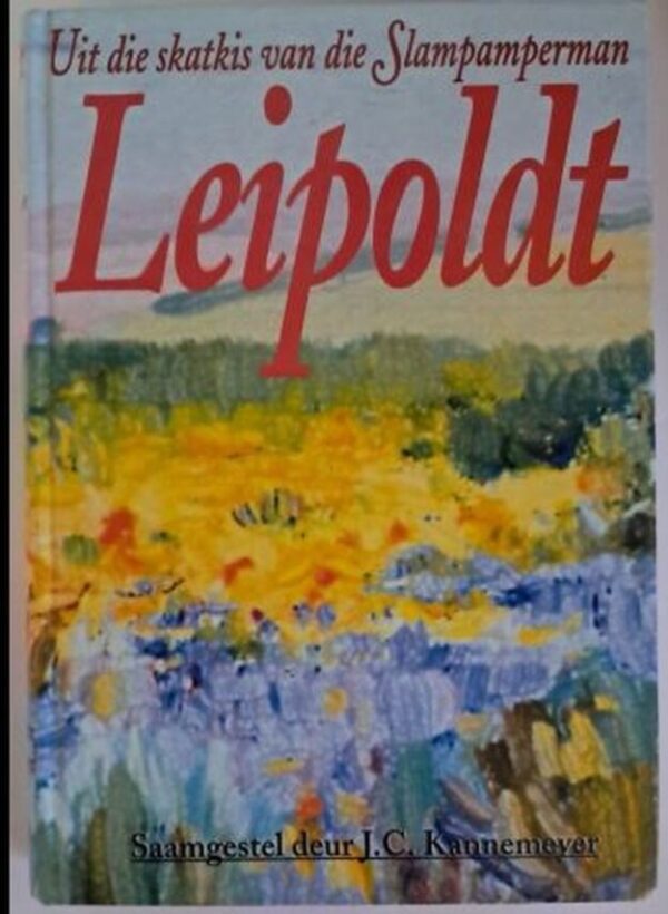Uit Die Skatkis Van Die Slampamperman: C. Louis Leipoldt – J.C. Kannemeyer secondhand book