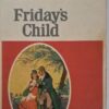 Friday’s Child – Georgette Heyer secondhand book