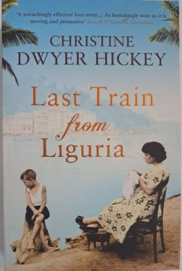 Last Train From Liguria – Christine Dwyer Hickey secondhand book