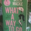 20260708_161630 What a Way to Go – Bella Mackie secondhand book