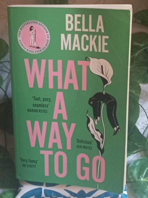 What a Way to Go – Bella Mackie secondhand book