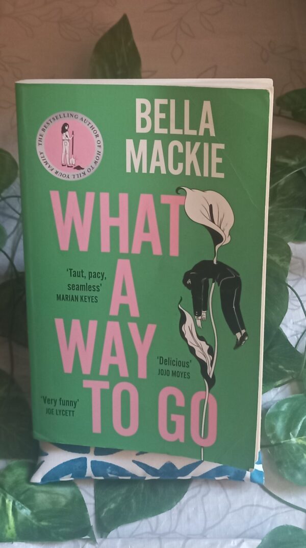 20260708_161630 What a Way to Go – Bella Mackie secondhand book