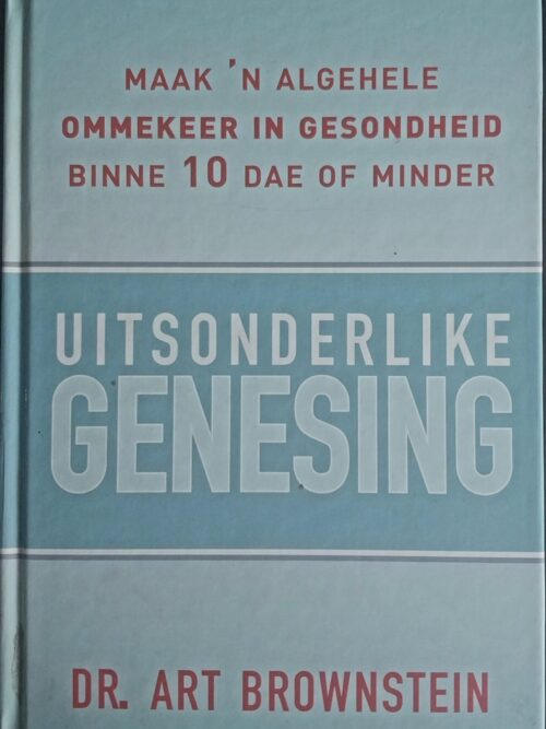 Uitsonderlike Genesing – Dr. Art Brownstein secondhand book