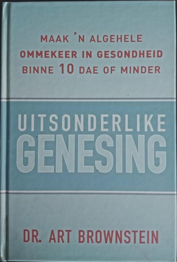 Uitsonderlike Genesing – Dr. Art Brownstein secondhand book