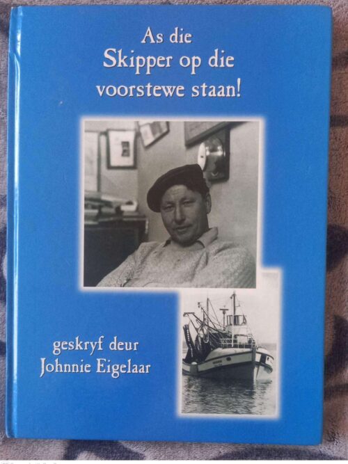 As Die Skipper Op Die Voorstewe Staan — Johnnie Eigelaar **GETEKEN* secondhand book