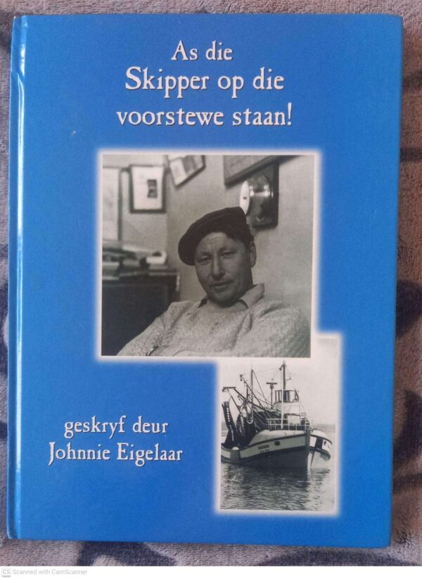 As Die Skipper Op Die Voorstewe Staan1 As Die Skipper Op Die Voorstewe Staan — Johnnie Eigelaar **GETEKEN* secondhand book