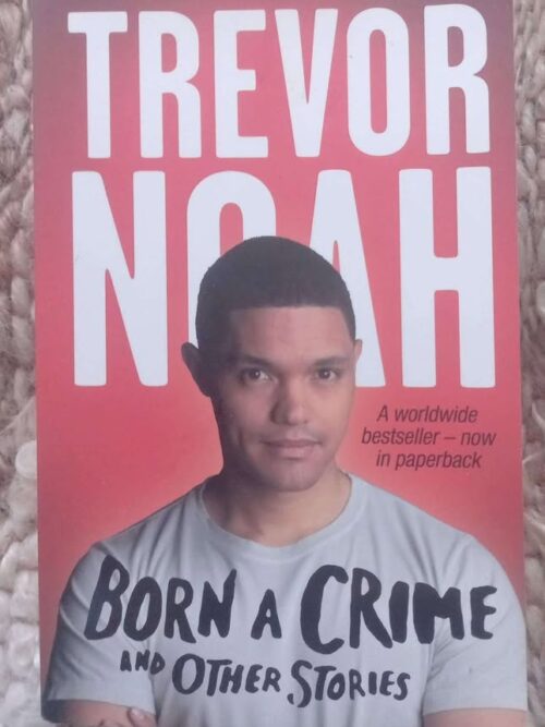 Born A Crime1 Born A Crime — Trevor Noah secondhand book