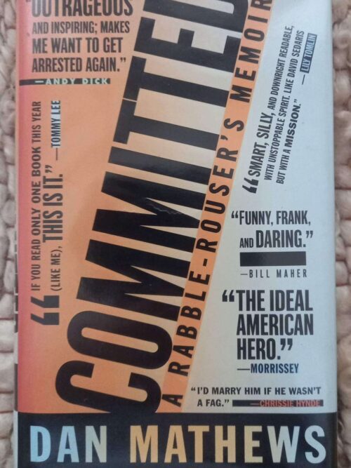 Committed: A Rabble-Rouser’s Memoir — Dan Mathews secondhand book