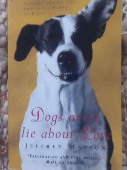 Dogs Never Lie About Love — Jeffrey Moussaieff Masson secondhand book