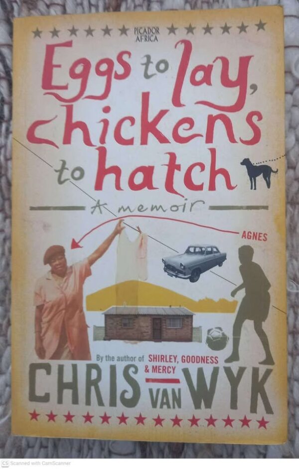 Eggs To Lay, Chickens To Hatch — Chris Van Wyk secondhand book