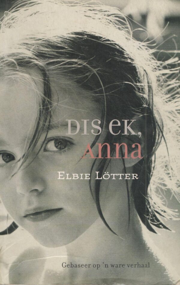 Elbie Lotter - Dis ek, Anna Dis Ek, Anna – Elbie Lötter secondhand book