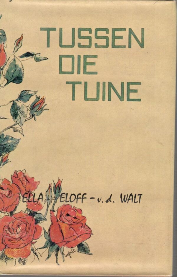 Ella Eloff - van der Walt - Tussen die tuine Tussen Die Tuine – Ella Eloff-Van Der Walt secondhand book