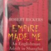 Empire Made Me — Robert Bickers *Signed* secondhand book