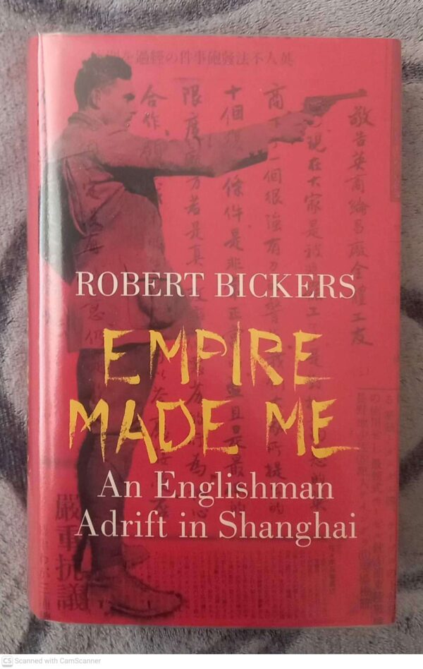 Empire Made Me — Robert Bickers *Signed* secondhand book