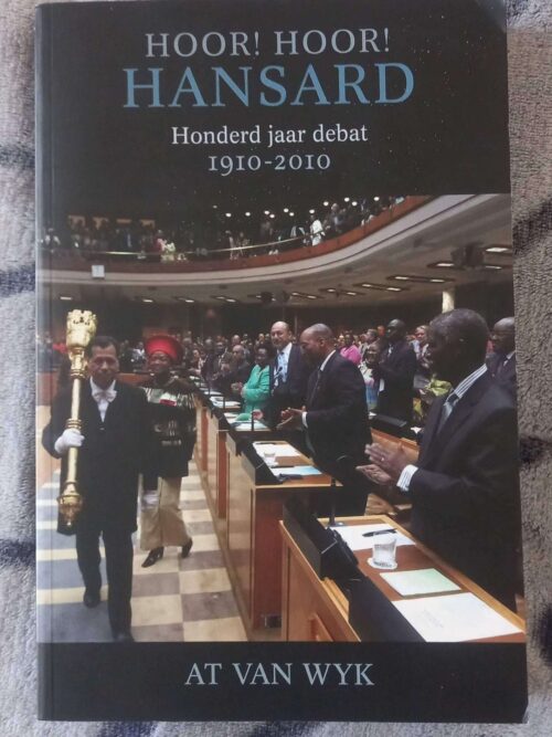 Hoor! Hoor!1 Hoor! Hoor! Hansard: Honderd Jaar Debat 1910-2010 — At Van Wyk secondhand book