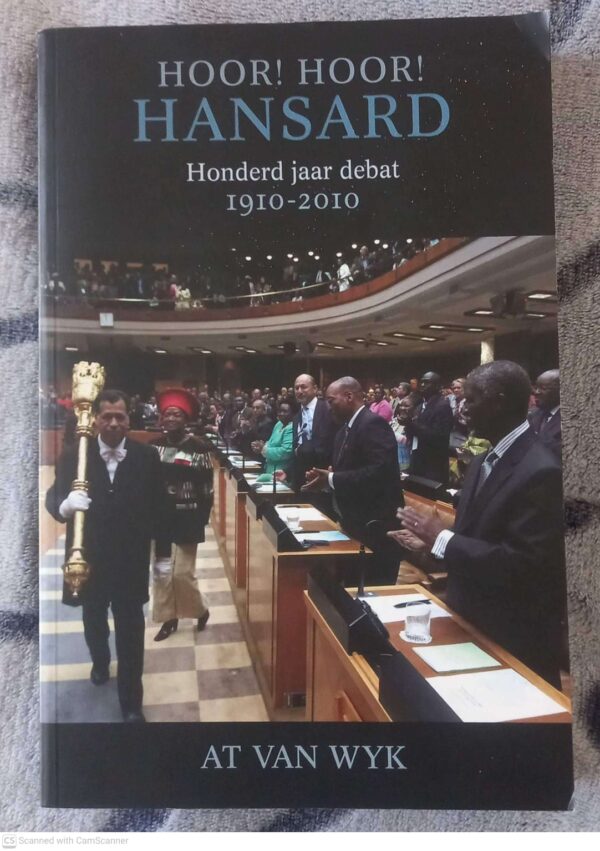 Hoor! Hoor! Hansard: Honderd Jaar Debat 1910-2010 — At Van Wyk secondhand book