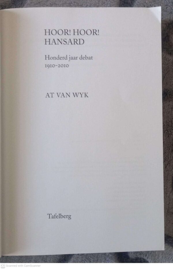 Hoor! Hoor! Hansard: Honderd Jaar Debat 1910-2010 — At Van Wyk secondhand book