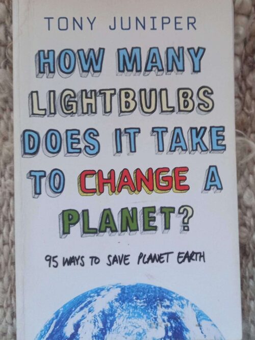 How Many Lightbulbs Does It Take To Change A Planet? — Tony Juniper secondhand book