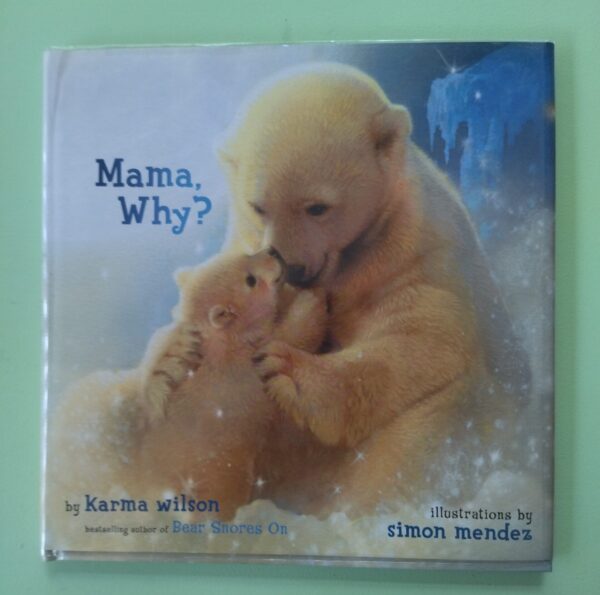 Mama, Why? – Karma Wilson, Simon Mendez secondhand book