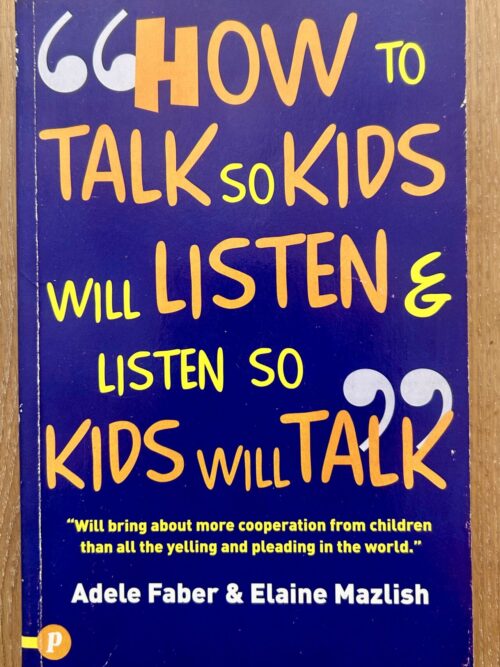 How To Talk So Kids Will Listen And Listen So Kids Will Talk – Adele Faber, Elaine Mazlish secondhand book