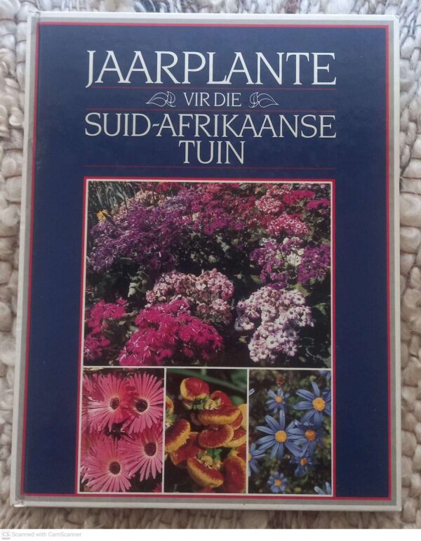 Jaarplante vir die Suid-Afrikaanse Tuin1 Jaarplante Vir Die Suid-Afrikaanse Tuin — Murray Simpson secondhand book