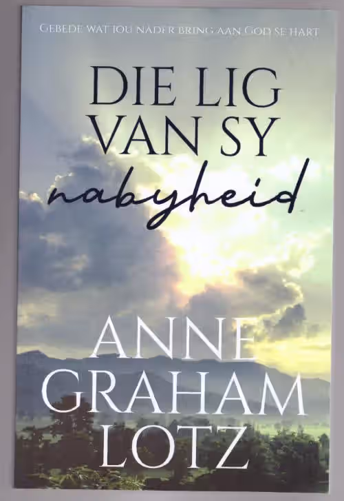 Lig van Sy nabyheid-1 Die Lig Van Sy nabyheid — Anne Graham Lotz secondhand book