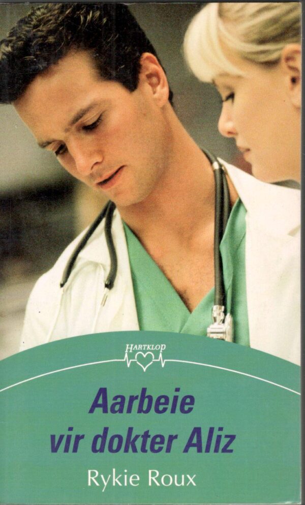 Rykie Roux - Aarbeie vir dokter Aliz Aarbeie Vir Dokter Aliz – Rykie Roux secondhand book