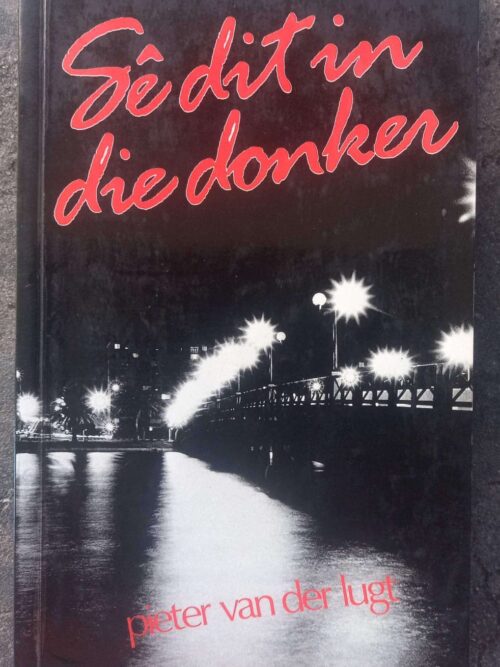 Sê Dit In Die Donker — Pieter Van Der Lugt secondhand book