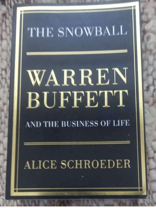 The Snowball: Warren Buffett And The Business Of Life — Alice Schroeder secondhand book