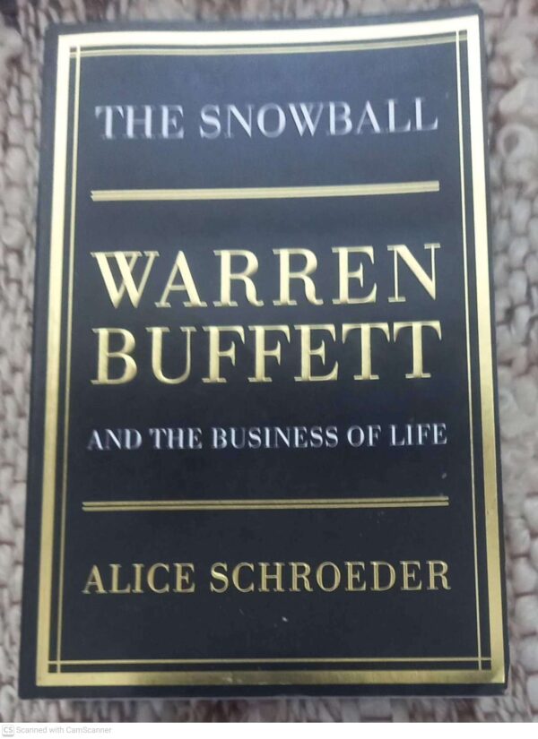 The Snowball: Warren Buffett And The Business Of Life — Alice Schroeder secondhand book
